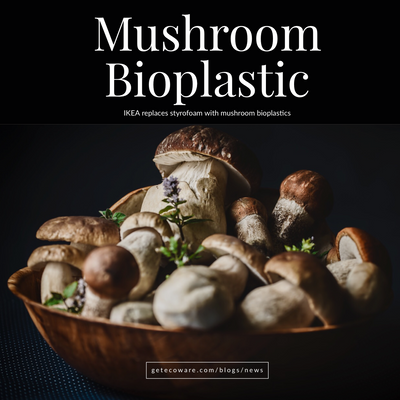 IKEA Replaces Styrofoam With Mushroom Bioplastics